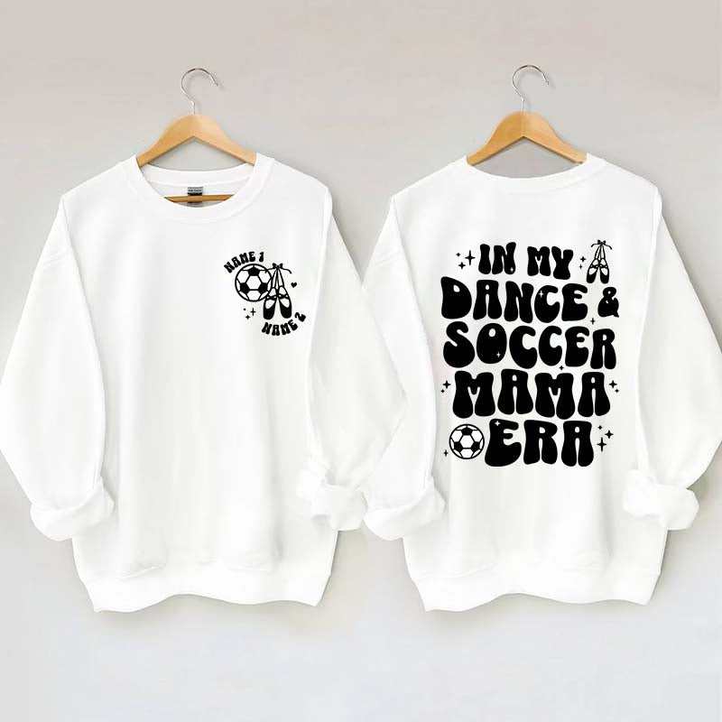 In My Dance Mom Era and Soccer Mom Era Sweatshirt