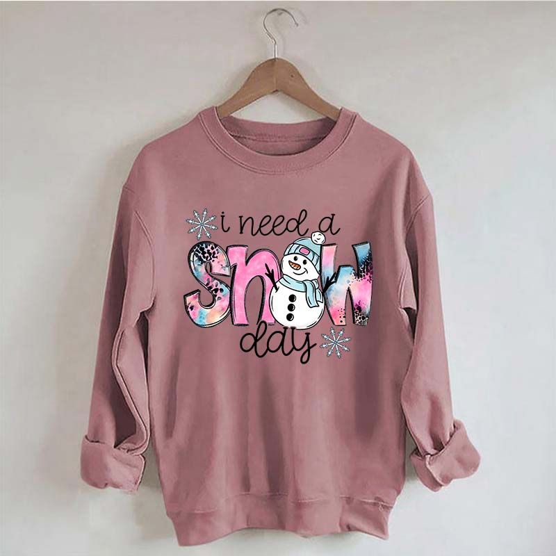 Cute Winter I Need A Snow Day Sweatshirt