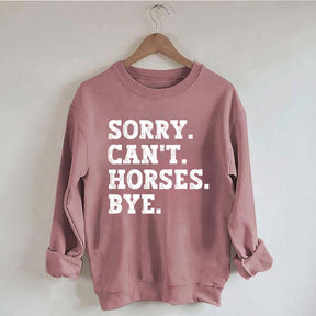 Sorry Can't Horses Bye Girls Sweatshirt