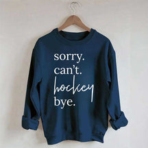 Sorry Can't Hockey Bye Busy Parent Sweatshirt