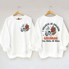 I Believe In Holding Grudges I'll Heal In Hell Sweatshirt