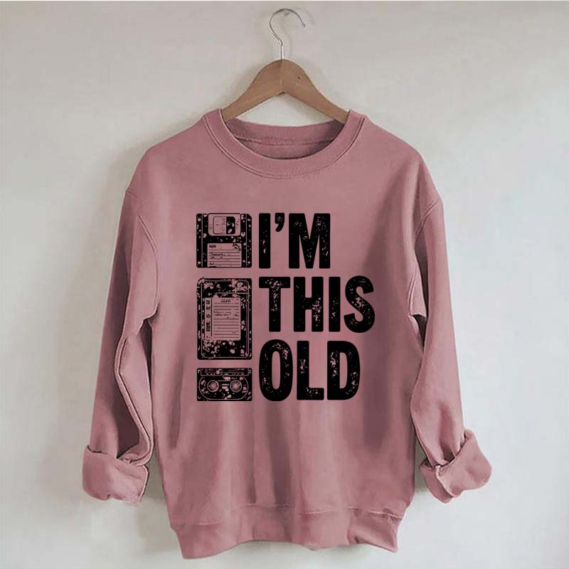 I'm This Old Nostalgic Cassette Floppy Sweatshirt