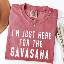 I'm Just Here for the Savasana Yoga Funny T-Shirt