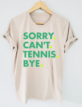 Sorry Can't Tennis Bye T-shirt