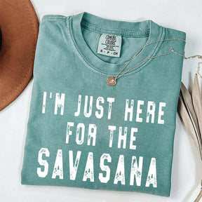 I'm Just Here for the Savasana Yoga Funny T-Shirt