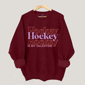 Hockey is my valentine Sweatshirt