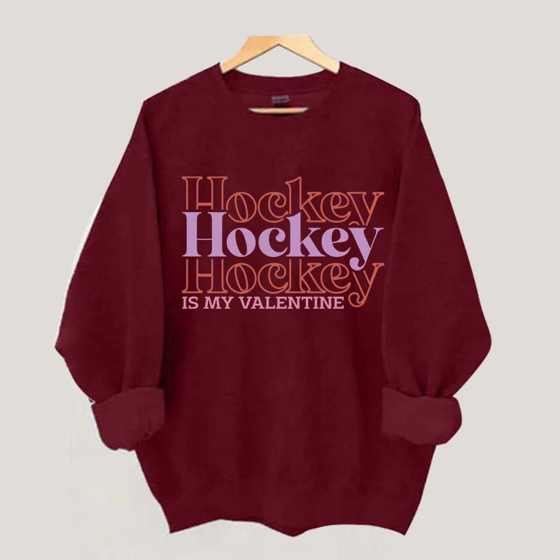 Hockey is my valentine Sweatshirt