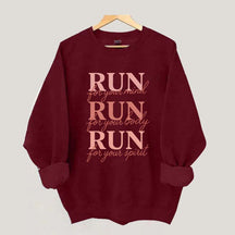 Run For Your Mind Body Spirit  Marathon Athlete Sweatshirt