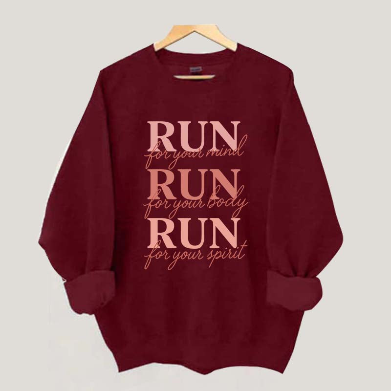 Run For Your Mind Body Spirit  Marathon Athlete Sweatshirt