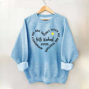 Apparently We Are Trouble When We Are Together Girls Weekend Sweatshirt