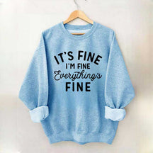 It's Fine I'm Fine Everything is Fine Funny Sweatshirt