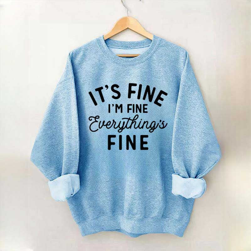 It's Fine I'm Fine Everything is Fine Funny Sweatshirt