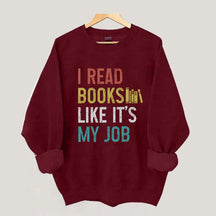 I Read Books Like It's My Job Bookworm Sweatshirt