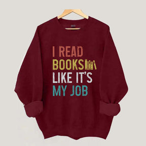 I Read Books Like It's My Job Bookworm Sweatshirt
