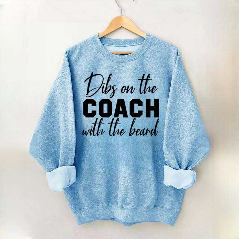 Dibs On The Coach With The Beard Sweatshirt