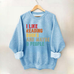 I like Reading Books And Maybe 3 People Sweatshirt