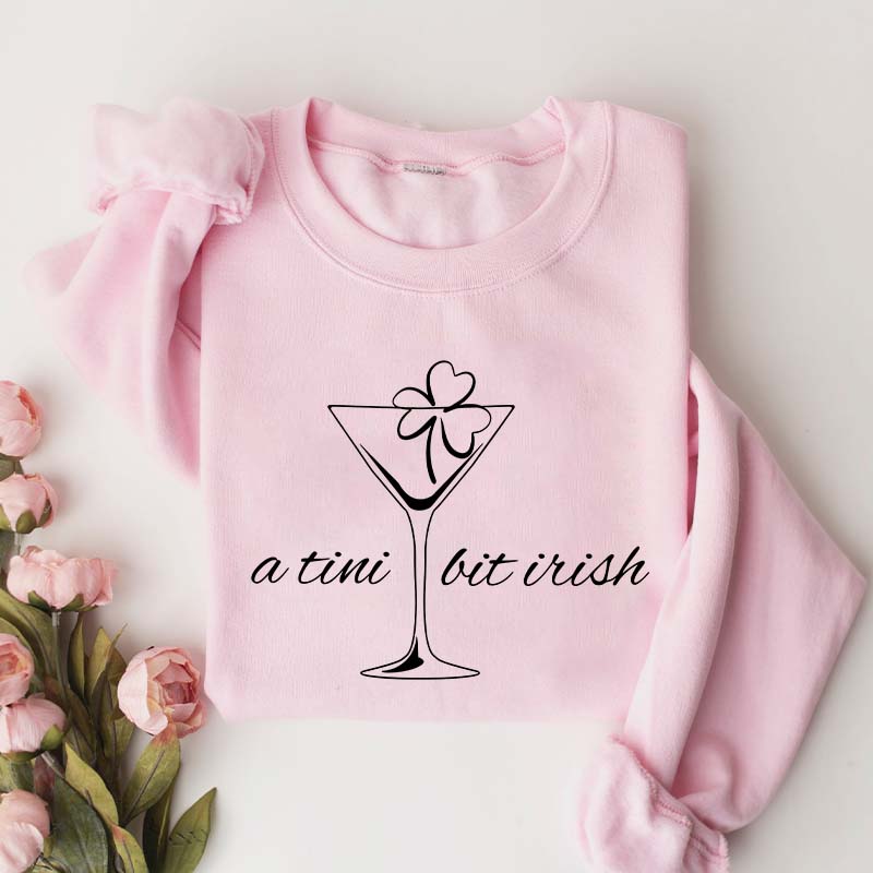 Funny St. Patrick's Day A Tini Bit Irish Sweatshirt