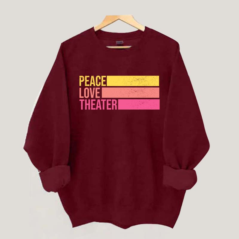 Peace Love Theater Teacher Gift Sweatshirt