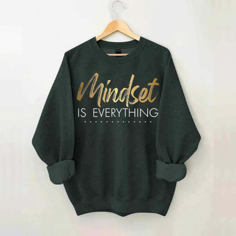 Mindset is Everything Sweatshirt