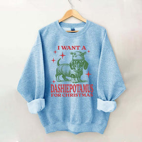 I Want A Dashiepotamus For Christmas Sweatshirt