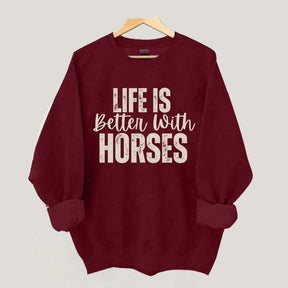 Life Is Better With Horses Sweatshirt