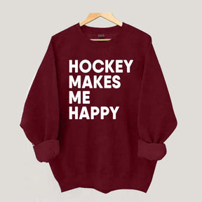 Hockey Makes Me Happy Funny Sweatshirt