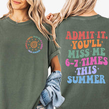 Admit It You'll Miss Me 6 7 Times This Summer T-Shirt
