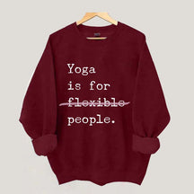 Yoga Is For Flexible People Sweatshirt