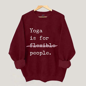 Yoga Is For Flexible People Sweatshirt