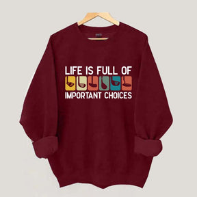 Life Is Full Of Important Choices Golf Sweatshirt