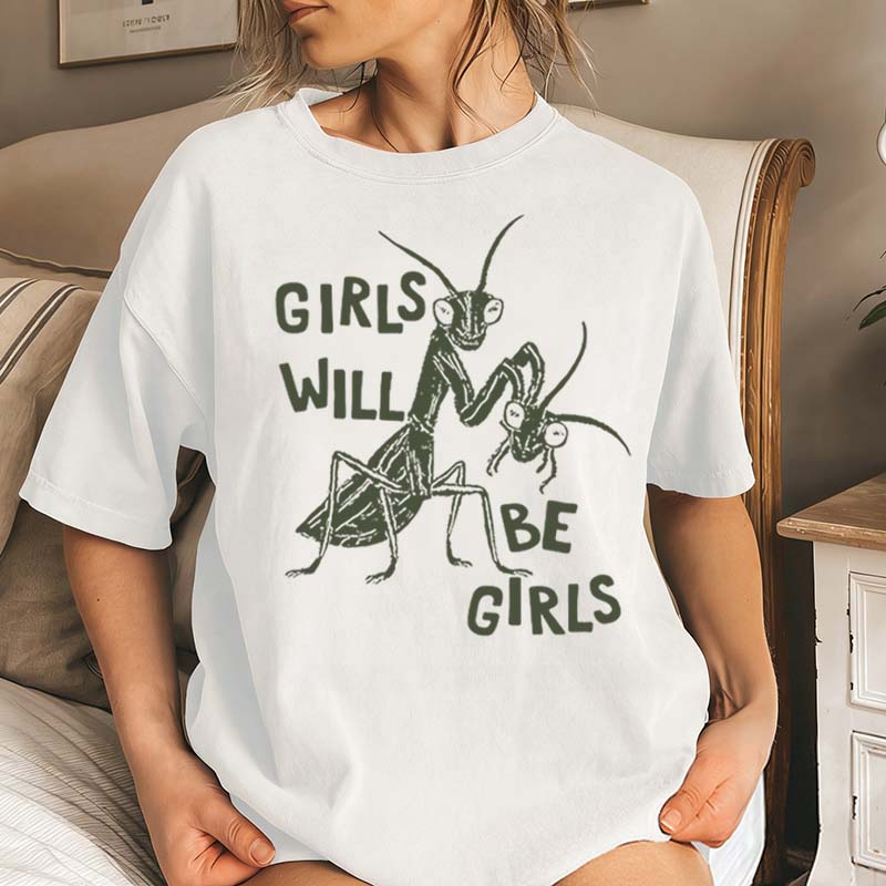Girls Will Be Girls T-Shirt