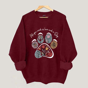 All You Need Is Love And A Dog Floral Sweatshirt