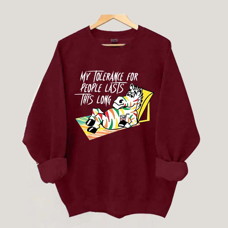 My Tolerance for People Lasts This Long Sweatshirt