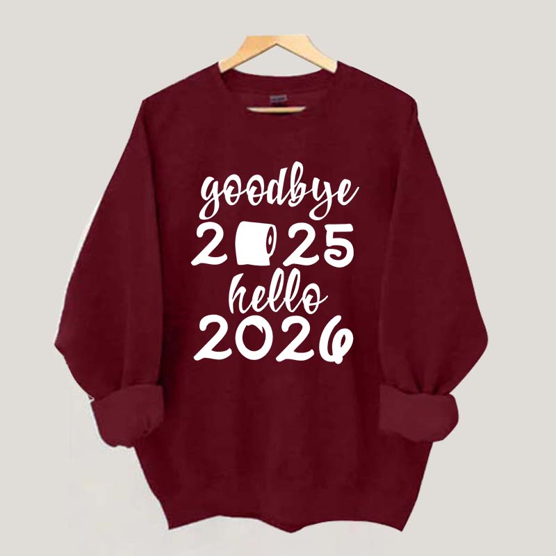 Good Bye 2025 Hello 2026 Sweatshirt