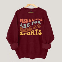 Weekends Are for Dog Sports Sweatshirt