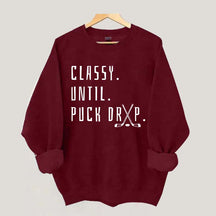 Cute Classy Until Puck Drop Sweatshirt