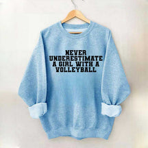 Never Underestimate A Girl With A Volleyball Sweatshirt