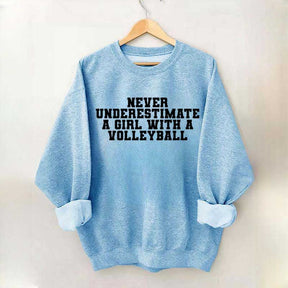 Never Underestimate A Girl With A Volleyball Sweatshirt