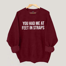 You Had Me At Feet In Straps Pilates Gym Sweatshirt