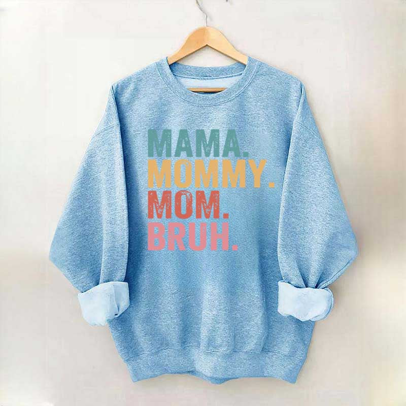 Mama Mommy Mom Bruh Sweatshirt
