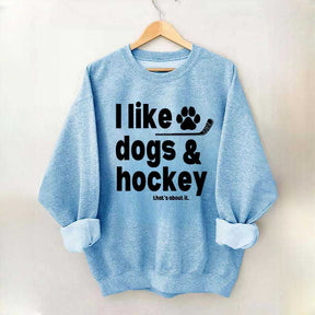 I Like Dogs And Hockey Sweatshirt
