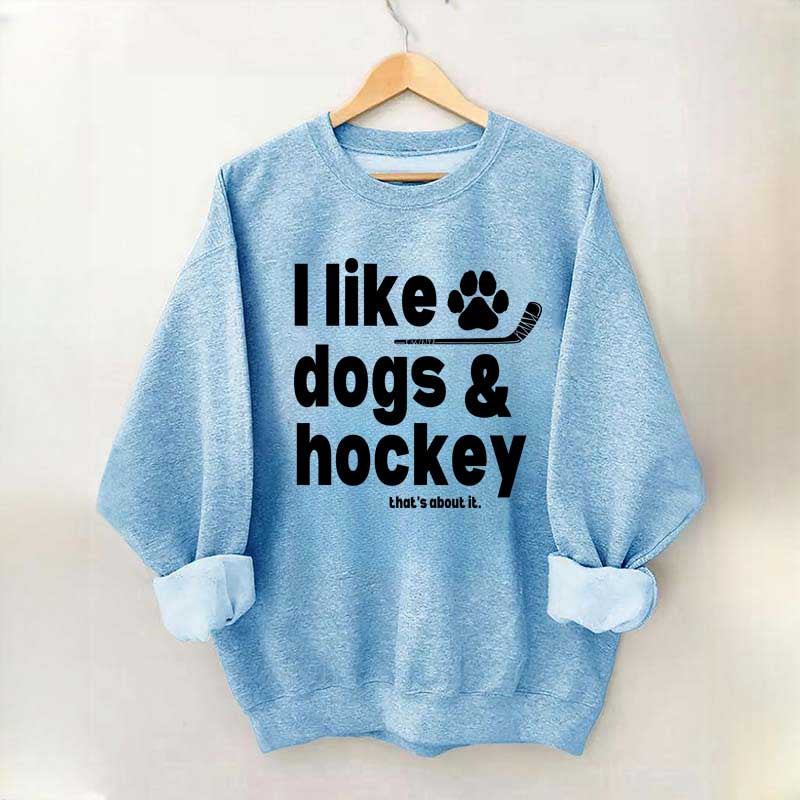 I Like Dogs And Hockey Sweatshirt