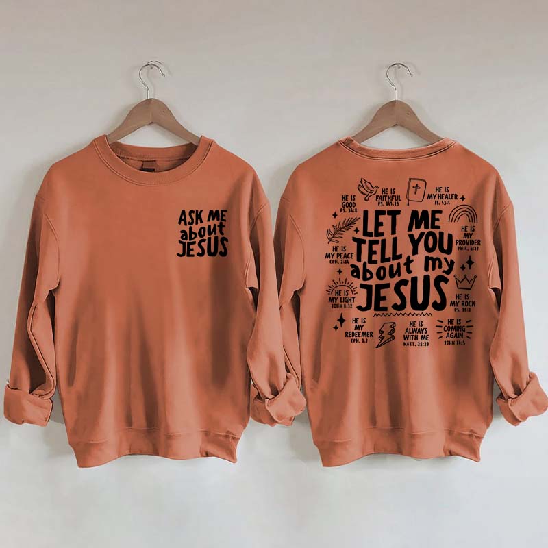 Let Me Tell You About My Jesus Sweatshirt