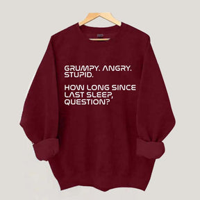 Grumpy Angry Stupid Sweatshirt