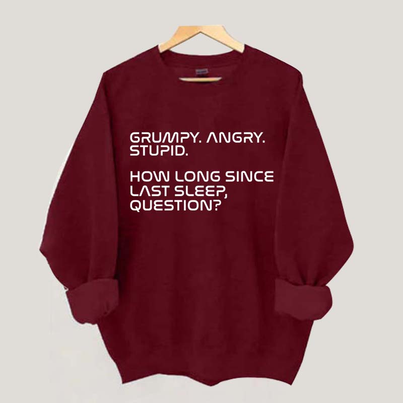 Grumpy Angry Stupid Sweatshirt