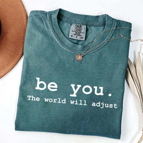Be You The World Will Adjust T-Shirt
