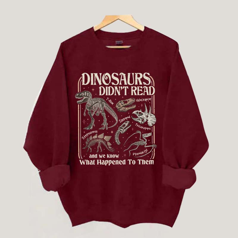 Dinosaurs Didn't Read Sweatshirt