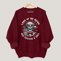 Look At Me Being All Festive Skeleton Christmas Sweatshirt