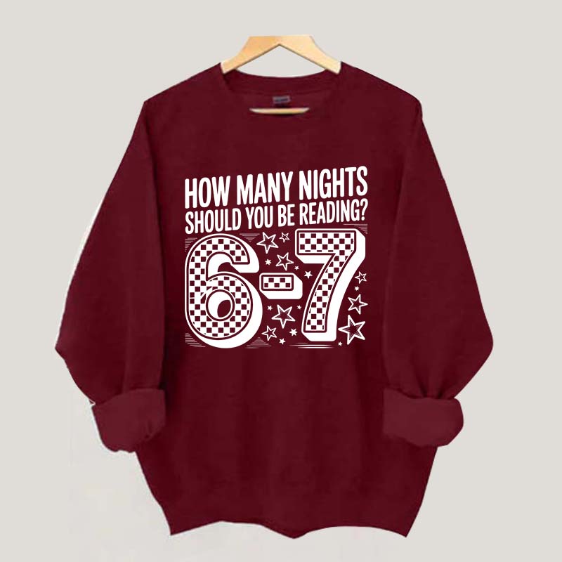 How Many Nights Should You Be Reading 6 7 Meme Sweatshirt