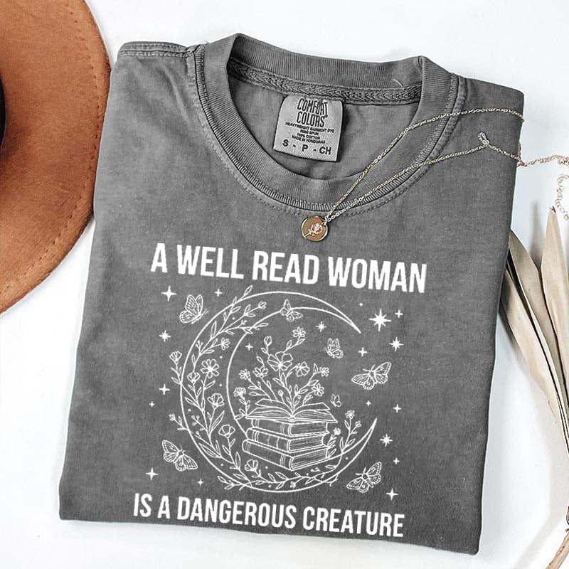 A Well Read Woman Is a Dangerous Creature Book Lover T-Shirt